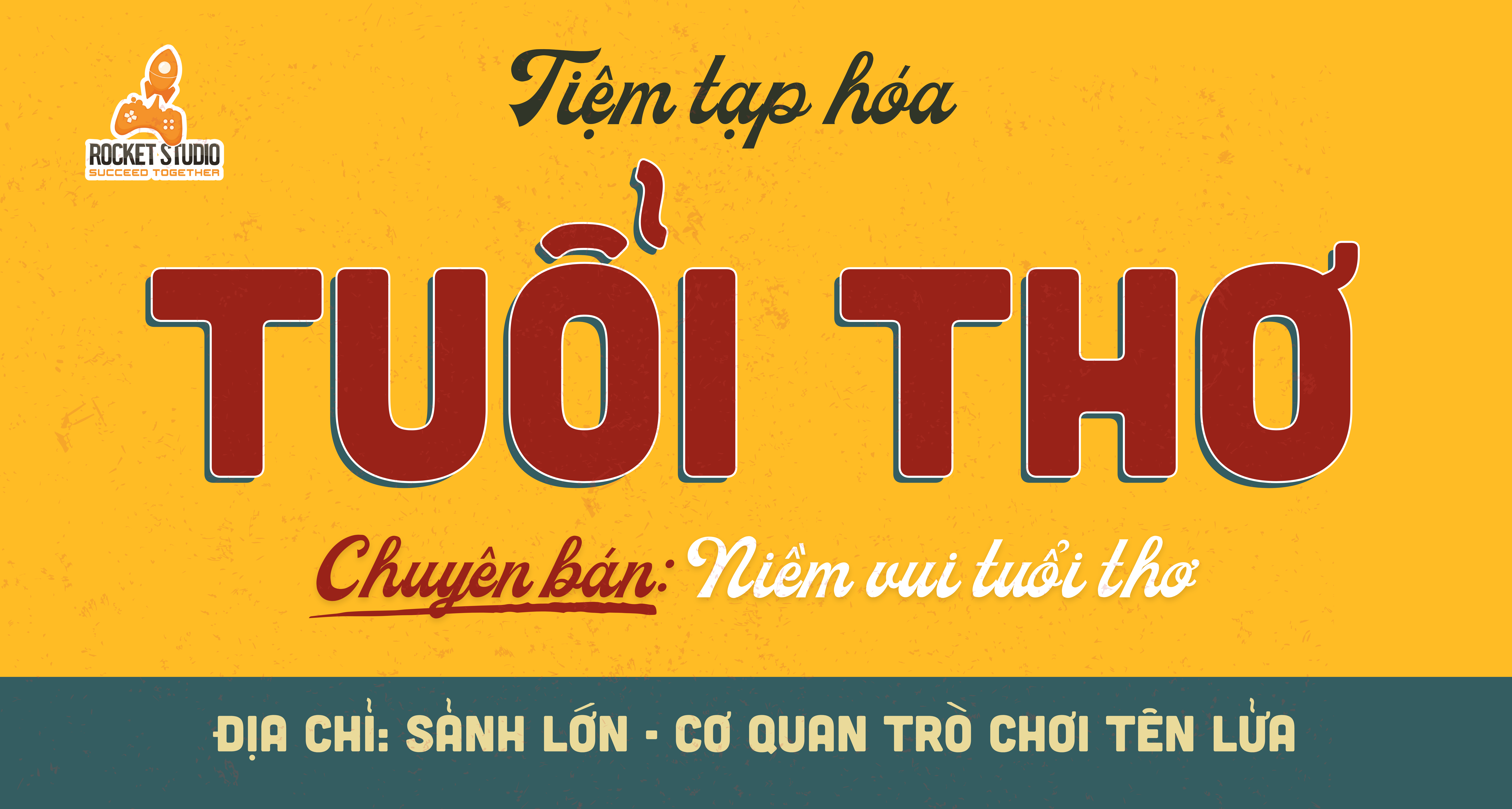 KHAI TRƯƠNG: TIỆM TẠP HÓA TUỔI THƠ – CHUYÊN BÁN NIỀM VUI TUỔI THƠ